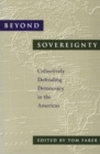 Image for Beyond Sovereignty : Collectively Defending Democracy in the Americas