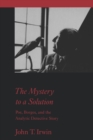 Image for The mystery to a solution  : Poe, Borges, and the analytic detective story
