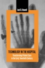 Image for Technology in the Hospital : Transforming Patient Care in the Early Twentieth Century