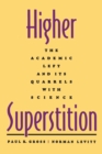 Image for Higher Superstition : The Academic Left and Its Quarrels with Science
