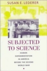Image for Subjected to Science : Human Experimentation in America before the Second World War