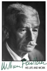 Image for William Faulkner : His Life and Work