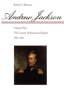 Image for Andrew Jackson : The Course of American Empire, 1767-1821