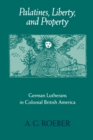 Image for Palatines, Liberty, and Property : German Lutherans in Colonial British America