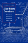 Image for All the Modern Conveniences : American Household Plumbing, 1840-1890