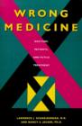 Image for Wrong Medicine : Doctors, Patients and Futile Treatment