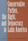 Image for Conservative Parties, the Right, and Democracy in Latin America