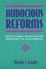 Image for Audacious Reforms : Institutional Invention and Democracy in Latin America
