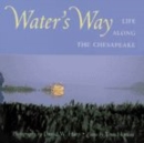 Image for Water&#39;s Way : Life along the Chesapeake