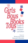 Image for Girls, boys, books, toys  : gender in children&#39;s literature and culture