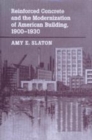 Image for Reinforced Concrete and the Modernization of American Building, 1900-1930