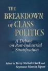 Image for The Breakdown of Class Politics : A Debate on Post-industrial Stratification