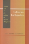 Image for California Earthquakes : Science, Risk, and the Politics of Hazard Mitigation