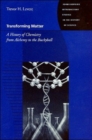 Image for Transforming Matter : A History of Chemistry from Alchemy to the Buckyball