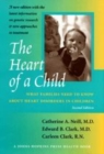 Image for The Heart of a Child : What Families Need to Know about Heart Disorders in Children