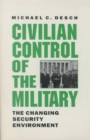 Image for Civilian Control of the Military : The Changing Security Environment