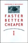 Image for Faster, Better, Cheaper : Low-Cost Innovation in the U.S. Space Program