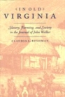 Image for In old Virginia  : slavery, farming, and society in the journal of John Walker