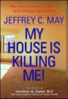 Image for My house is killing me!  : the home guide for families with allergies and asthma