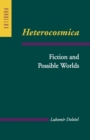 Image for Heterocosmica : Fiction and Possible Worlds