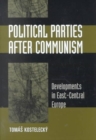 Image for Political parties after communism  : developments in East-Central Europe