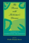 Image for The person with Alzheimer&#39;s disease  : pathways to understanding the experience