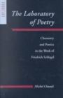 Image for The Laboratory of Poetry : Chemistry and Poetics in the Work of Friedrich Schlegel