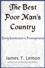 Image for The Best Poor Man&#39;s Country : Early Southeastern Pennsylvania
