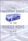 Image for The Unknown World of the Mobile Home