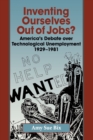 Image for Inventing Ourselves Out of Jobs? : America&#39;s Debate over Technological Unemployment, 1929–1981