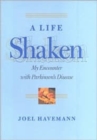 Image for A Life Shaken : My Encounter with Parkinson&#39;s Disease