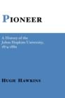 Image for Pioneer : A History of the Johns Hopkins University