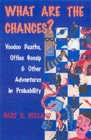 Image for What Are the Chances? : Voodoo Deaths, Office Gossip, and Other Adventures in Probability