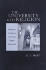 Image for The university gets religion  : religious studies in American higher education