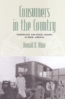Image for Consumers in the Country : Technology and Social Change in Rural America
