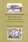 Image for Port cities and intruders  : the Swahili Coast, India, and Portugal in the early modern era