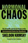 Image for Hormonal Chaos : The Scientific and Social Origins of the Environmental Endocrine Hypothesis
