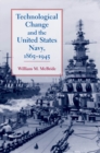 Image for Technological change and the United States Navy, 1865-1945