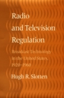 Image for Radio and television regulation: broadcast technology in the United States, 1920-1960