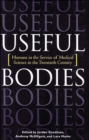 Image for Useful bodies  : humans in the service of medical science in the twentieth century