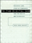 Image for To the Digital Age: Research Labs, Start-Up Companies, and the Rise of MOS Technology