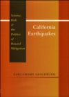 Image for California earthquakes: science, risk, and the politics of hazard mitigation