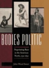 Image for Bodies Politic : Negotiating Race in the American North, 1730-1830
