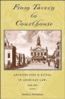 Image for From Tavern to Courthouse : Architecture and Ritual in American Law, 1658-1860