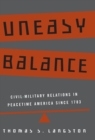 Image for Uneasy Balance : Civil-Military Relations in Peacetime America since 1783