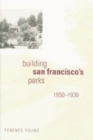 Image for Building San Francisco&#39;s Parks, 1850–1930