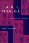 Image for Genetic medicine  : a logic of disease