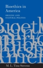Image for Bioethics in America  : origins and cultural politics