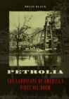 Image for Petrolia: The Landscape of America&#39;s First Oil Boom