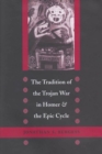 Image for The tradition of the Trojan War in Homer and the Epic Cycle